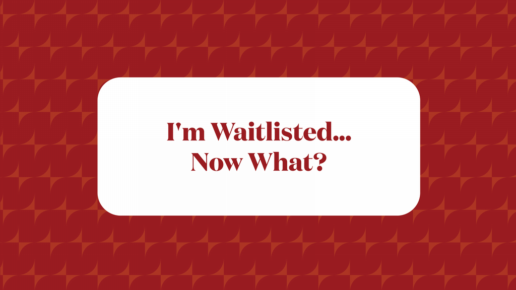 There is a dark red background with a diamond shaped texture overlapping the background. There’s a smaller white block that says “I’m Waitlisted…Now What?”