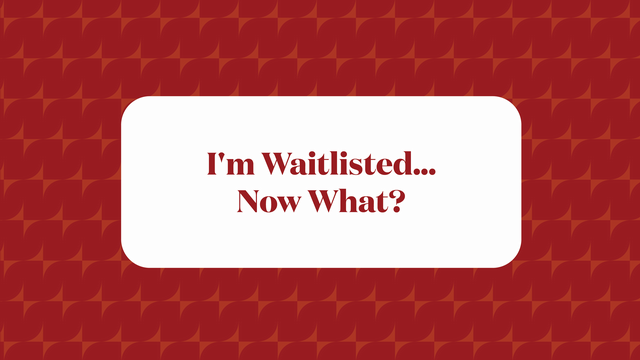 There is a dark red background with a diamond shaped texture overlapping the background. There’s a smaller white block that says “I’m Waitlisted…Now What?”