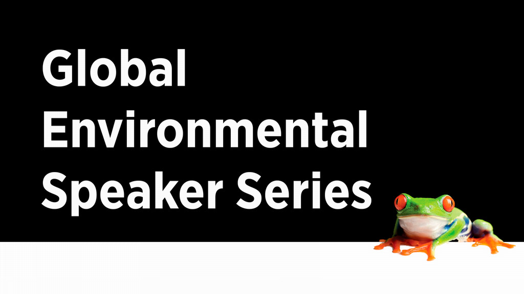 Global Environmental Speaker Series