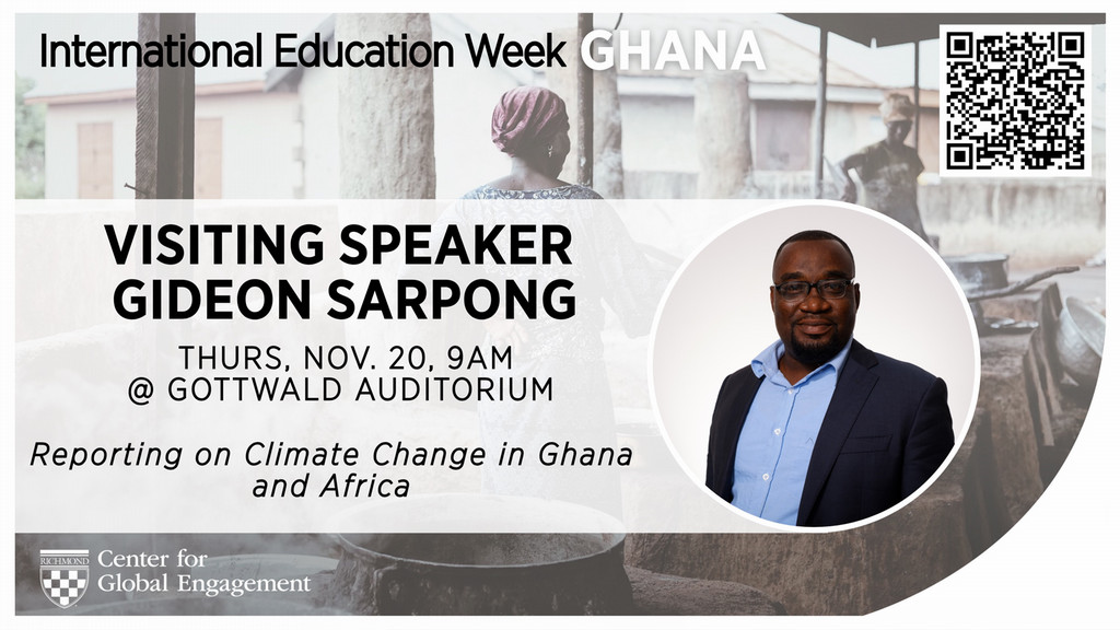 International Education Week Ghana. Visiting Speaker  Gideon Sarpong. Thurs, Nov. 20, 9am @ Gottwald Auditorium. Reporting on Climate Change in Ghana and Africa