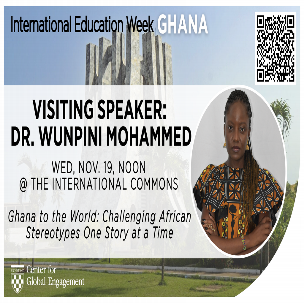 International Education Week Ghana. Visiting Speaker Dr. Wunpini Mohammed Wed, Nov. 19, 12pm @ International Commomns.
