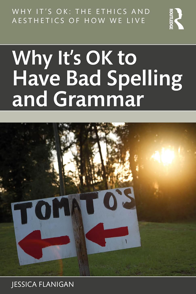 The cover of "Why it's ok to have bad spelling and grammar" by Jessica Flanigan