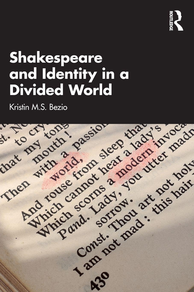 A cover of the book "Shakespeare and Identity in a Divided World" by Jepson professor Kristin M.S. Bezio