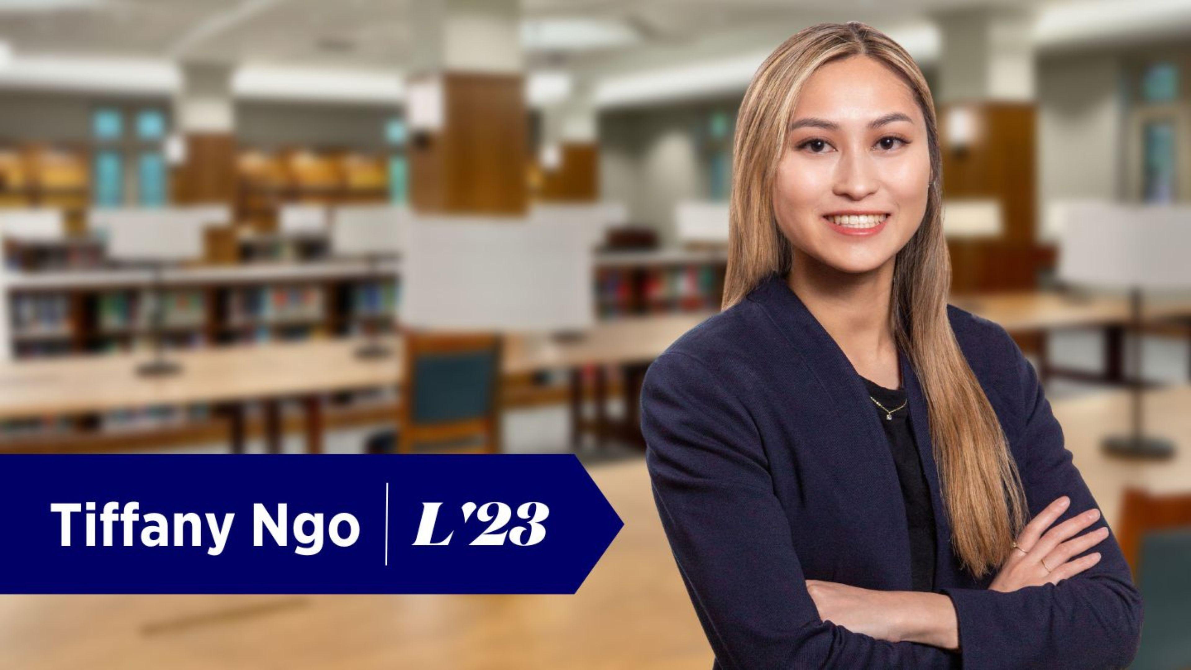 Student Spotlight Tiffany Ngo, L’23 law University of Richmond